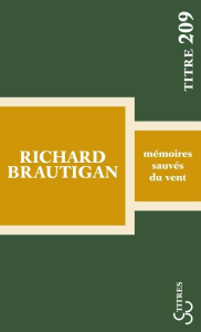Mémoires sauvés du vent - Brautigan Richard ; Chénetier Marc