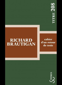 Cahier d'un retour de Troie - Brautigan Richard ; Chénetier Marc
