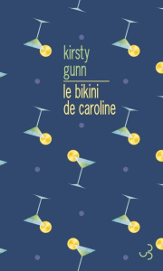 Le bikini de Caroline. Un roman agencé avec une introduction et de la documentation supplémentaire - Gunn Kirsty ; Odin Jacqueline