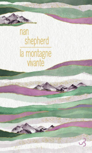 La montagne vivante - Shepherd Nan ; Macfarlane Robert ; Cholodenko Marc