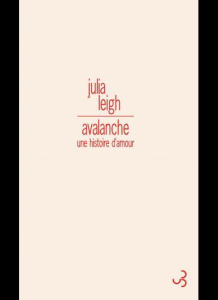 Avalanche. Une histoire d'amour - Leigh Julia ; Kiefé Laurence