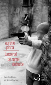 L'arsenal de Rome détruite - Picca Aurelio ; Raynaud Vincent