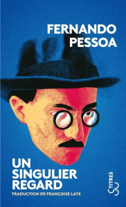 Un singulier regard - Pessoa Fernando ; Laye Françoise