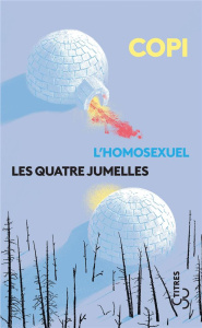 L'homosexuel - Les quatre jumelles - Copi ; Croisy Thibault