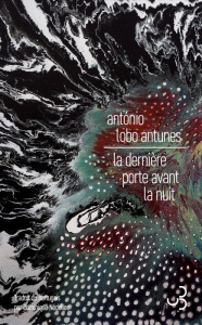 La dernière porte avant la nuit - Antunes António Lobo ; Nédellec Dominique