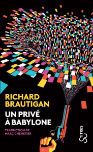 Un privé à Babylone - Brautigan Richard ; Chénetier Marc