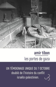 Les portes de Gaza. Une histoire de trahison, de survie et d'espoir aux frontières d'Israel - Tibon Amir ; Reingewirtz Colin