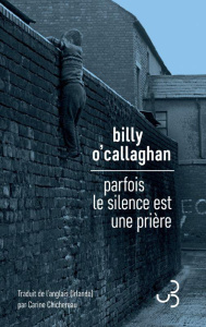 Parfois le silence est une prière - O'Callaghan Billy ; Chichereau Carine