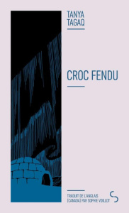 Croc fendu - Tagaq Tanya ; Voillot Sophie ; Hernandez Jaime