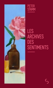 Les archives des sentiments - Stamm Peter ; Deshusses Pierre