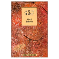 ERNEST LE REBELLE - PERRET JACQUES