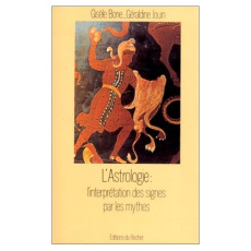Astrologie. Interprétation des signes par mythes - Borie Gisèle