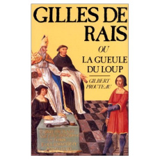 GILLES DE RAIS OU LA GUEULE DU LOUP - PROUTEAU/LABORIT
