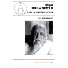 Essai sur la "Guîtâ" Tome 2 : Vers le suprême secret - AUROBINDO SHRI