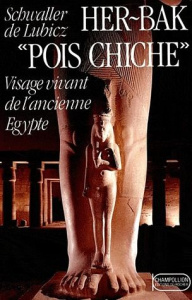 Her-Bak Pois chiche. Tome 1, Visage vivant de l'ancienne Egypte - Schwaller de Lubicz Isha ; Lamy Lucie