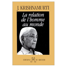La relation de l'homme au monde - Krishnamurti Jiddu