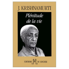 Plénitude de la vie - Krishnamurti Jiddu