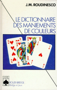 LE DICTIONNAIRE DES MANIEMENTS DE COULEURS - Roudinesco Jean-Marc