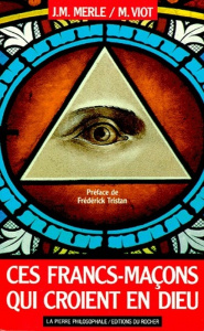 Ces Francs-maçons qui croient en Dieu - Merle Jean-Michel ; Viot Michel