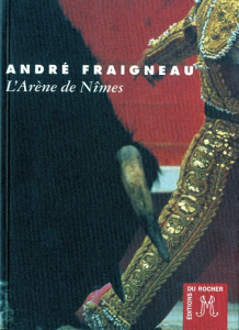 L'arène de Nîmes - Fraigneau André