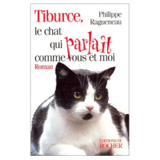 Tiburce le chat qui parlait comme vous et moi - Ragueneau Philippe
