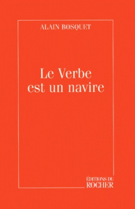 Le verbe est un navire - Bosquet Alain