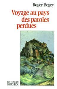 Voyage au pays des paroles perdues - Begey Roger