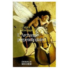 L'archange perpendiculaire - Ravignant Patrick