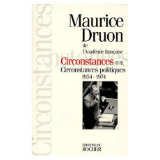 CIRCONSTANCES. Tome 2, Circonstances Politiques 1954-1974 - Druon Maurice