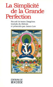 LA SIMPLICITE DE LA GRANDE PERFECTION. Recueil de textes Dzogchen - Koralnik Nathalie ; Sammut Patrick ; Low James