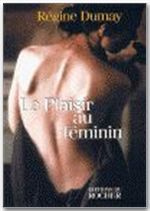 Le plaisir au féminin - Dumay Régine