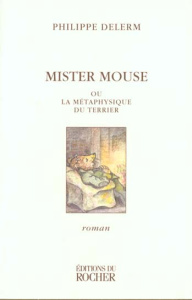 Mister Mouse ou La métaphysique du terrier - Delerm Philippe