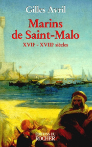 MARINS DE SAINT-MALO. XVIIème-XVIIIème siècles - Avril Gilles