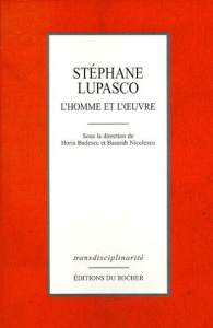 STEPHANE LUPASCO. L'homme et l'oeuvre - Nicolescu Basarab ; Badescu Horia