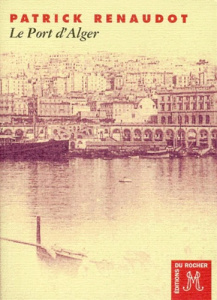 Le port d'Alger - Renaudot Patrick