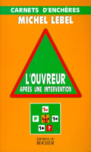 L'ouvreur après une intervention. Carnets d'enchères - Lebel Michel