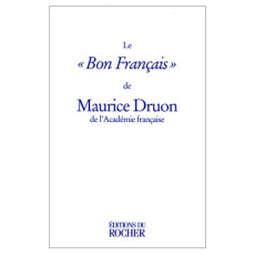 Le bon français - Druon Maurice