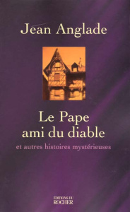 Le pape ami du Diable et autres histoires mystérieuses - Anglade Jean