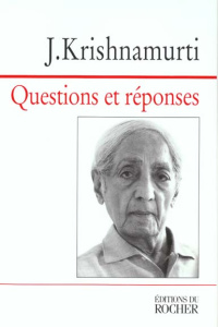 Questions et réponses - Krishnamurti Jiddu