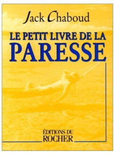 Le petit livre de la paresse - Chaboud Jack