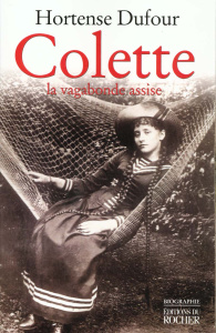 Colette. La vagabonde assise - Dufour Hortense