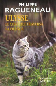 Ulysse, le chat qui traversa la France. Récit - Ragueneau Philippe