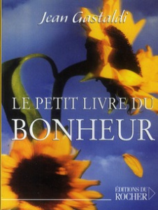 Le petit livre du bonheur - Gastaldi Jean