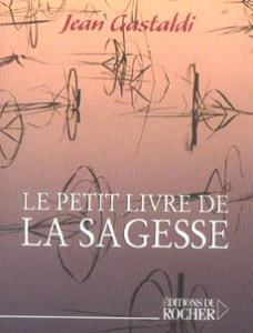 Le petit livre de sagesse - Gastaldi Jean