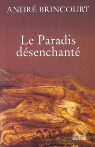 Le Paradis désenchanté. Sotie - Brincourt André