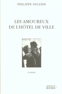 Les amoureux de l'hôtel de Ville - Delerm Philippe
