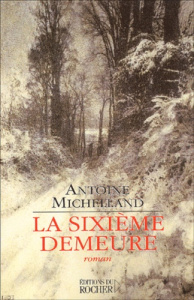 La sixième demeure - Michelland Antoine