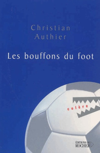 Les bouffons du foot - Authier Christian