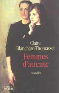 Femmes d'attente - Blanchard-Thomasset Claire
