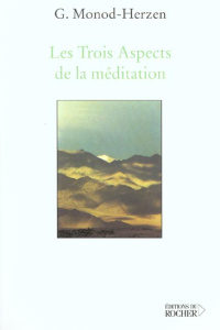Les Trois Aspects de la méditation - Monod-Herzen Gabriel